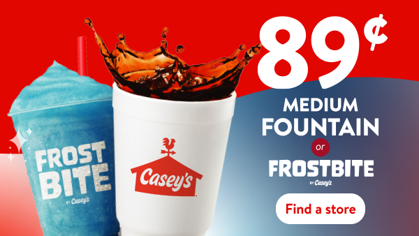 Casey’s medium fountain drink and FROSTBITE frozen drink for 89¢