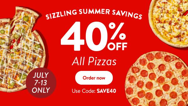 Sizzling Summer Savings - 40% off All Pizzas use CODE: SAVE40