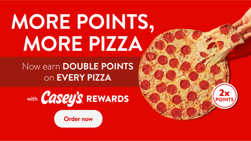 Get double points on all pizza at Casey's 