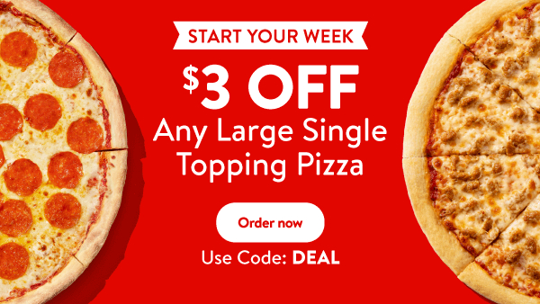 Get $3 off any Large Single Topping Pizza Code: DEAL