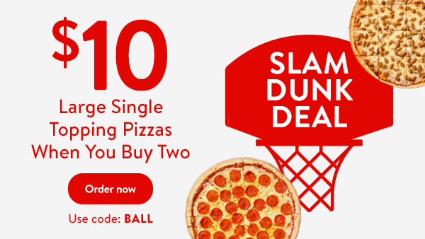 Get 2 Large Single Topping Pizzas for $20 Code: BALL 