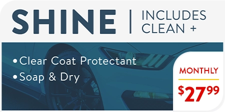 Shine includes clean + clear coat protectant, soap and dry. $13 single. $27.99 monthly.