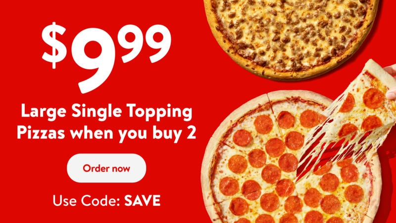 $9.99 large pizzas when you buy two CODE: SAVE